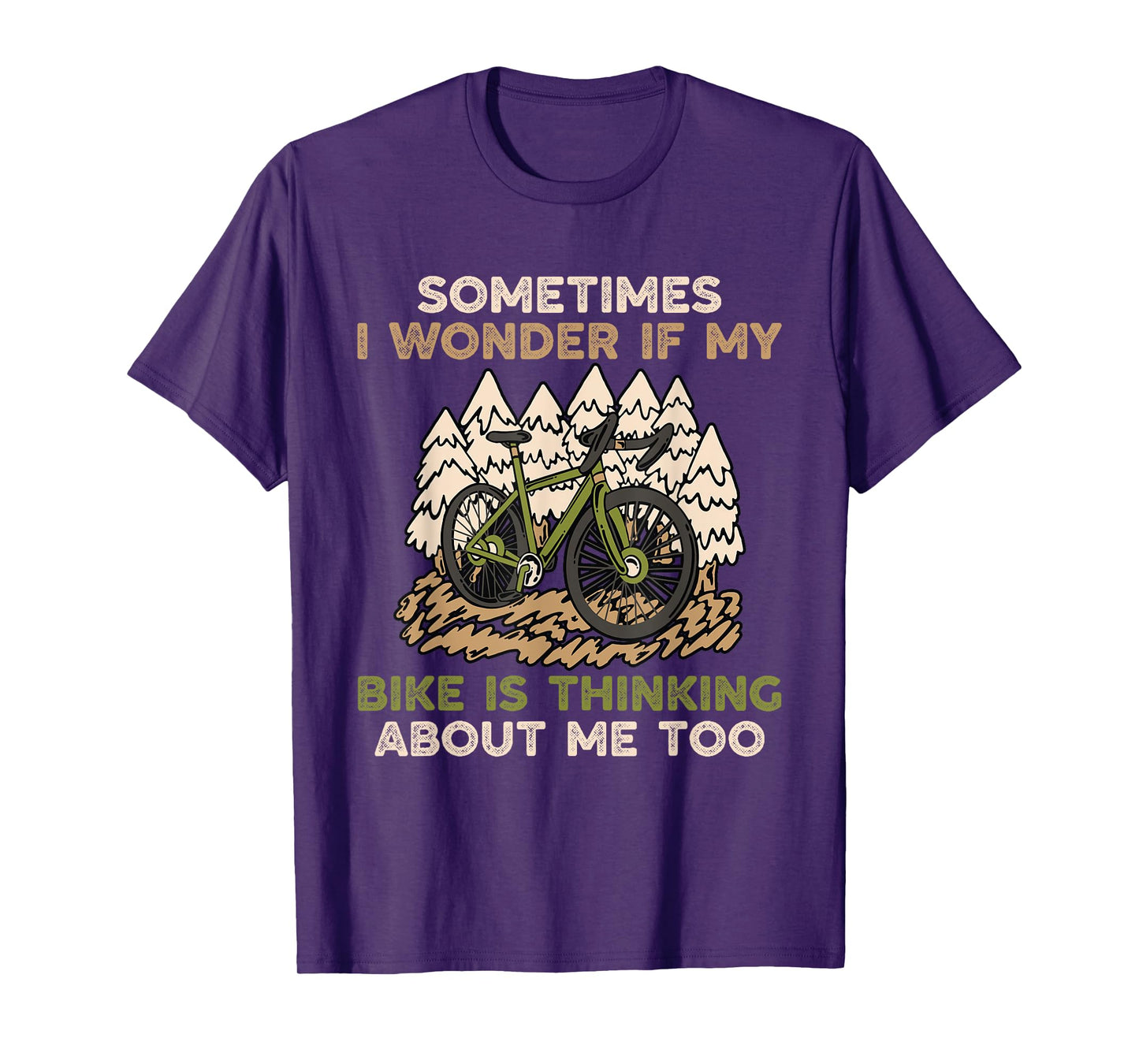 Sometimes I Wonder If My Bike Is Thinking About Me Too T-Shirt