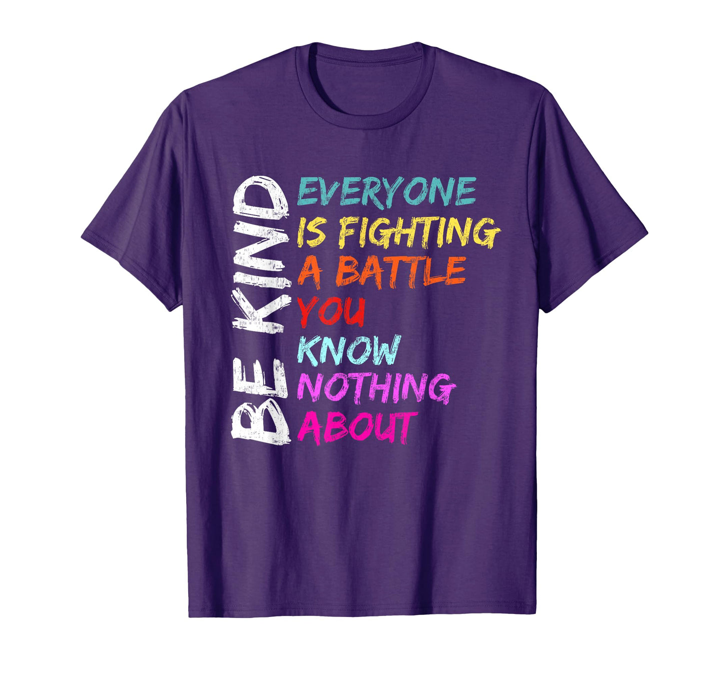 Be Kind Everyone Is Fighting A Battle You Know Nothing About T-Shirt