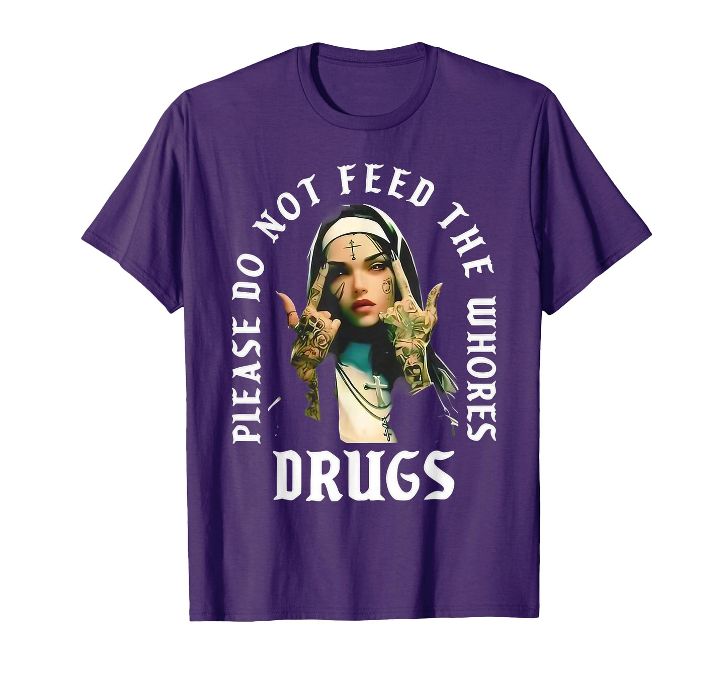 Please Do Not Feed The Whorses Drugs Retro Nun T-Shirt