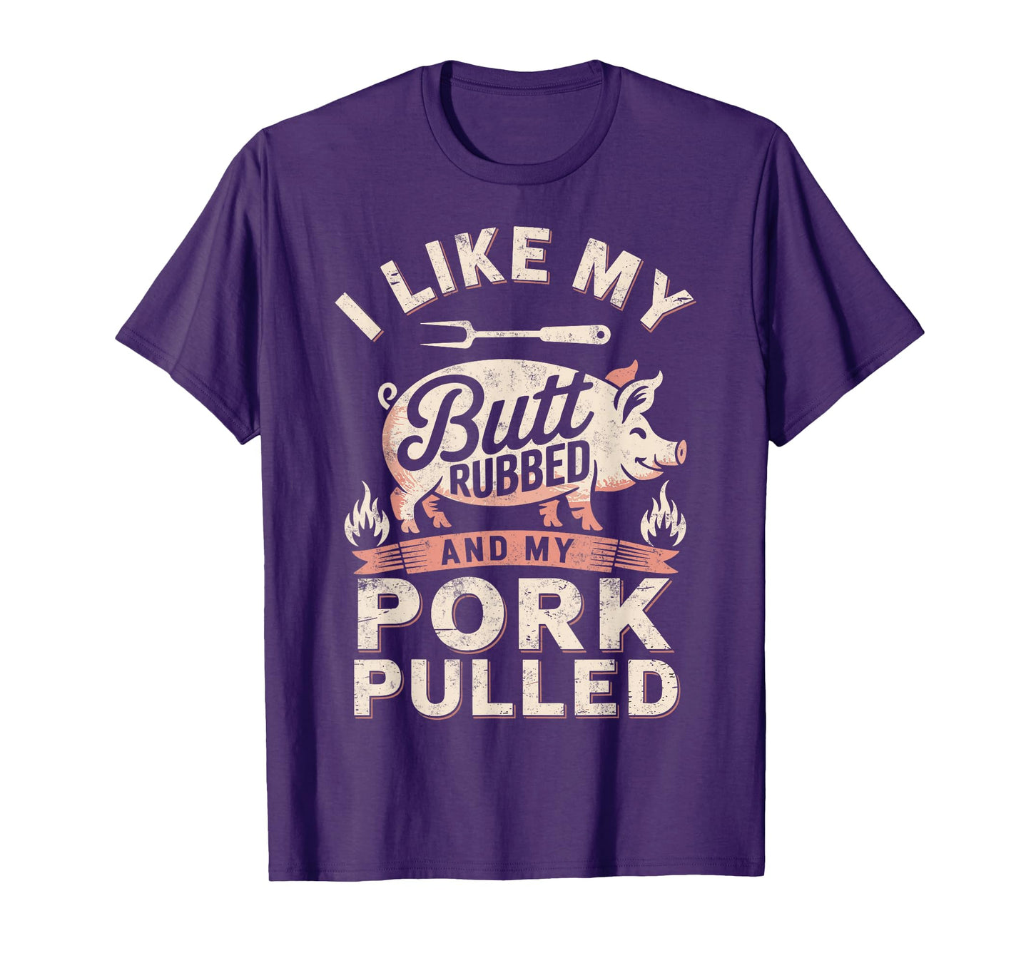 I Like My Butt Rubbed & My Pork Pulled BBQ Lover Funny Joke T-Shirt