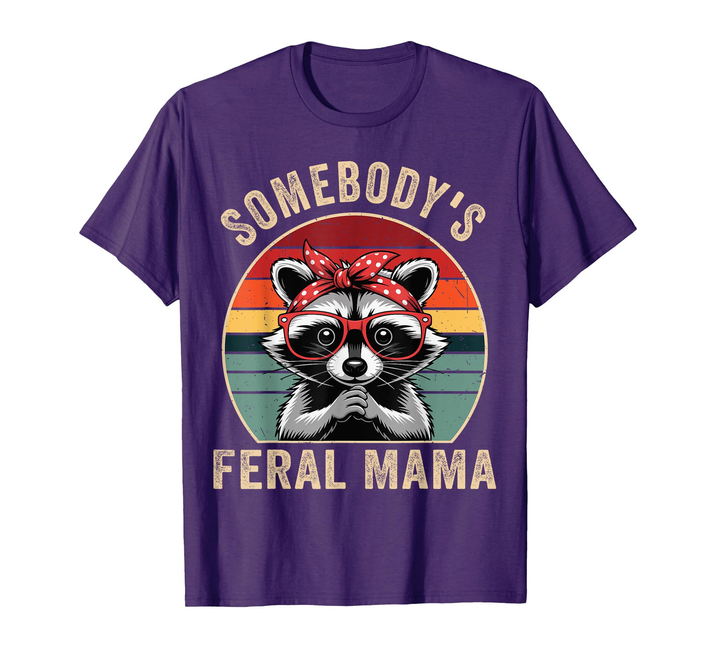 Mom Somebody's Feral Mama Raccoon Women Funny Trash-Panda T-Shirt