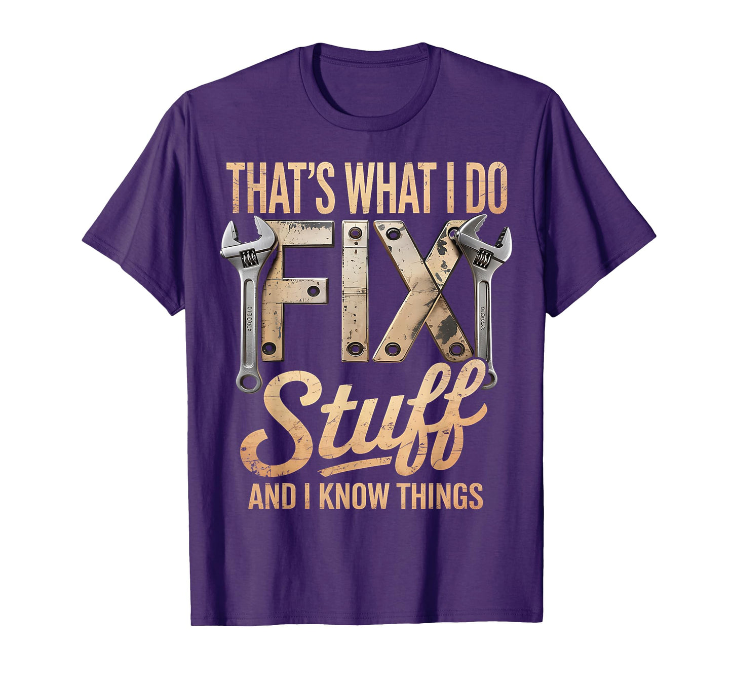 That's What I Do I Fix Stuff And I Know Things T-Shirt