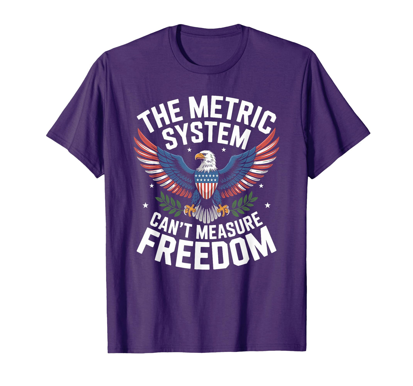 The Metric System Can't Measure Freedom 4th of July T-Shirt