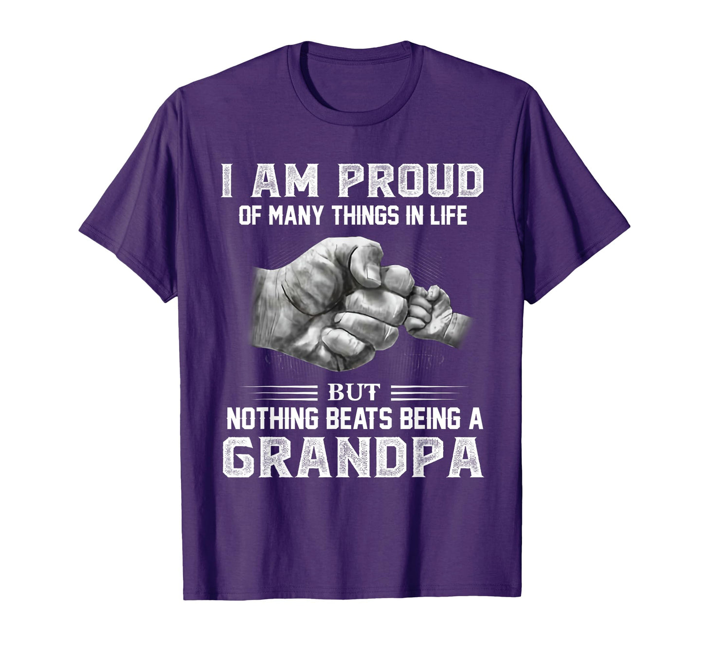 I am proud of many things in life but nothing beats Grandpa T-Shirt