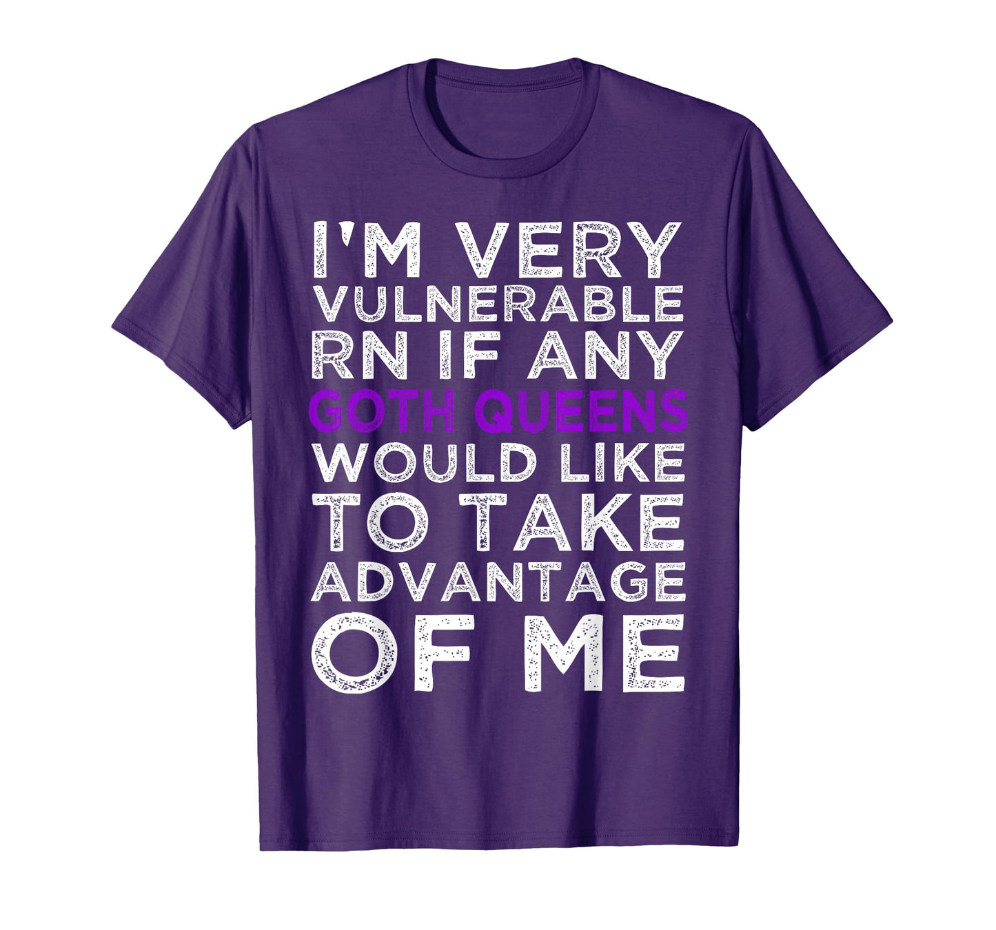 I'm Very Vulnerable rn If Any Goth queen Take Advantage Of T-Shirt