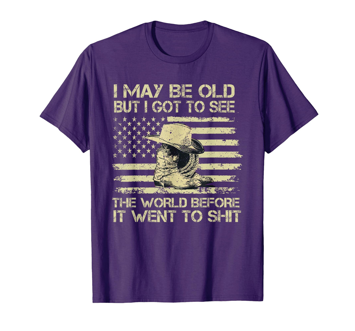 I May Be Old But I Got To See The World Before It Went To T-Shirt
