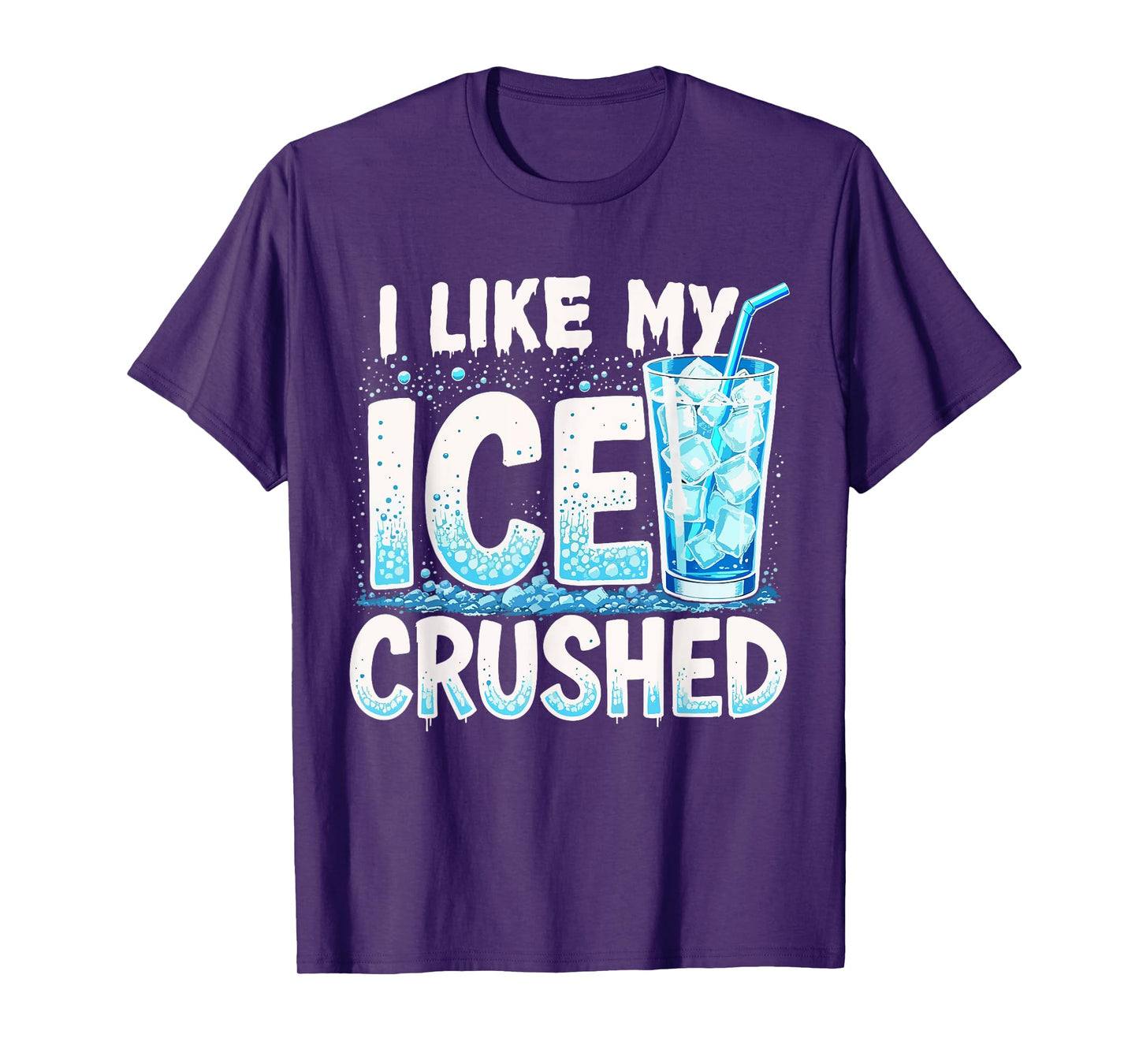 I Like My Ice Crushed Cool Funny Summer Iced Beverage Lover T-Shirt