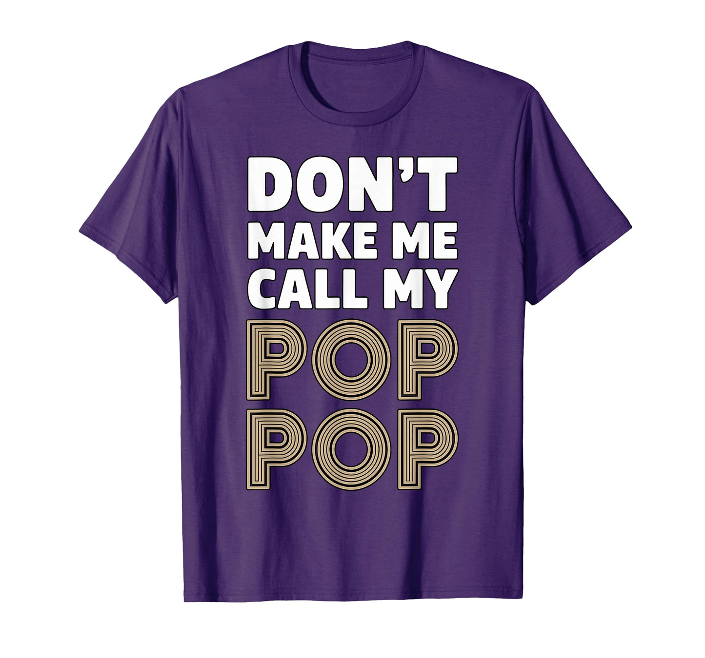 Don't make me call my Pop Pop Grandpa T-Shirt