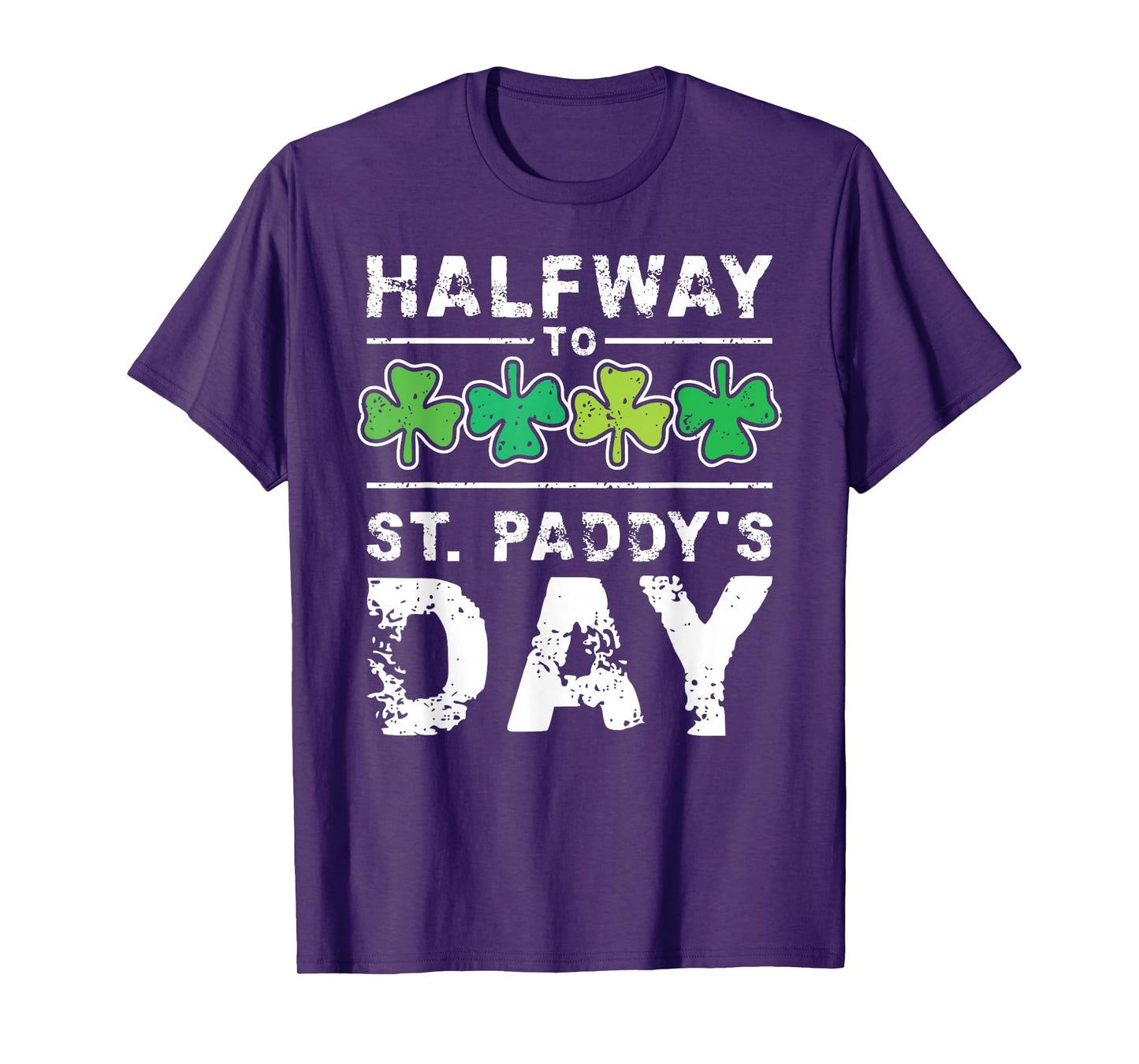 Halfway to St. Paddy's Day Patrick's Day Distressed Vintage T-Shirt