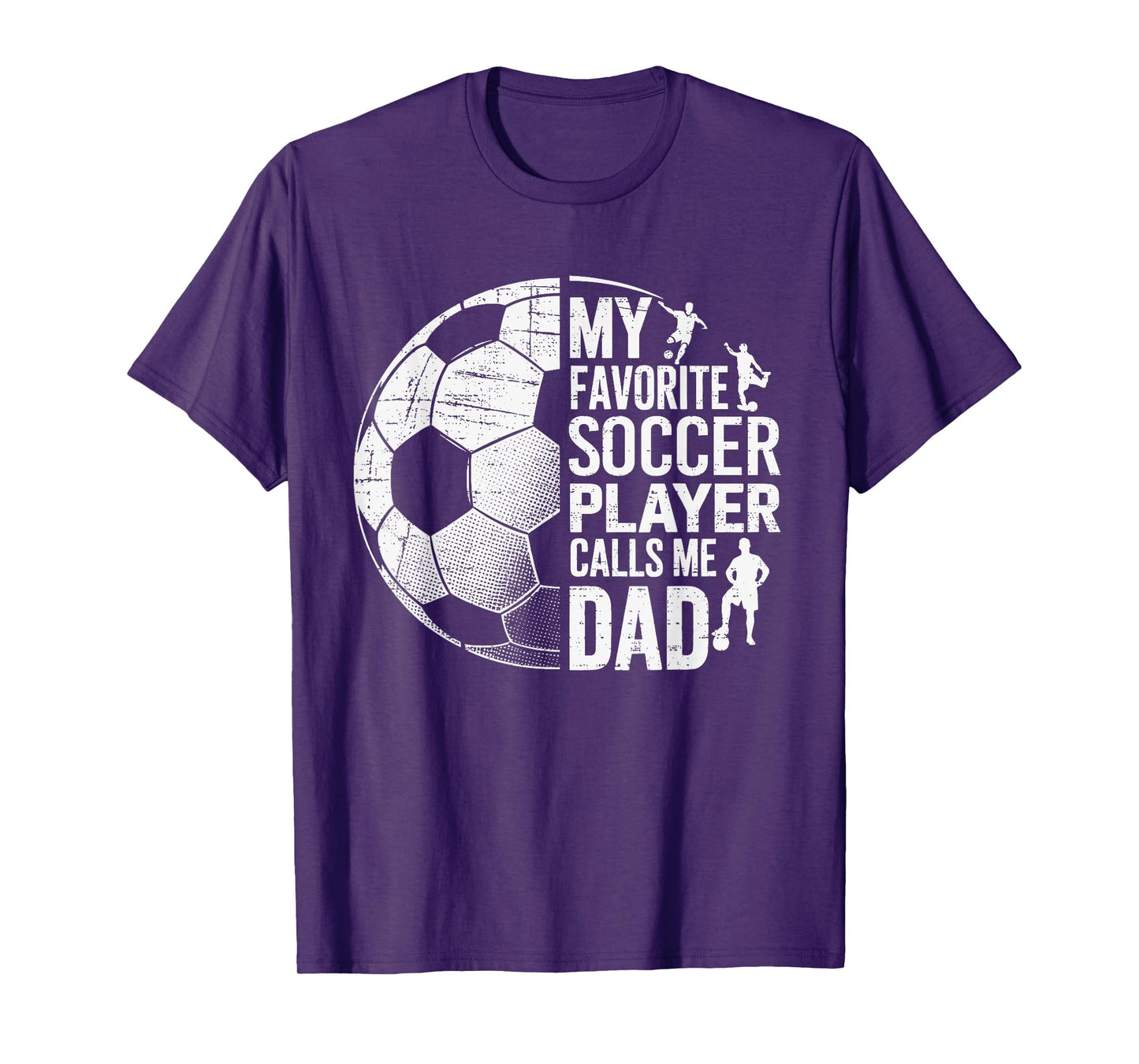 My Favorite Soccer Player Calls Me Dad Father's day Sports T-Shirt