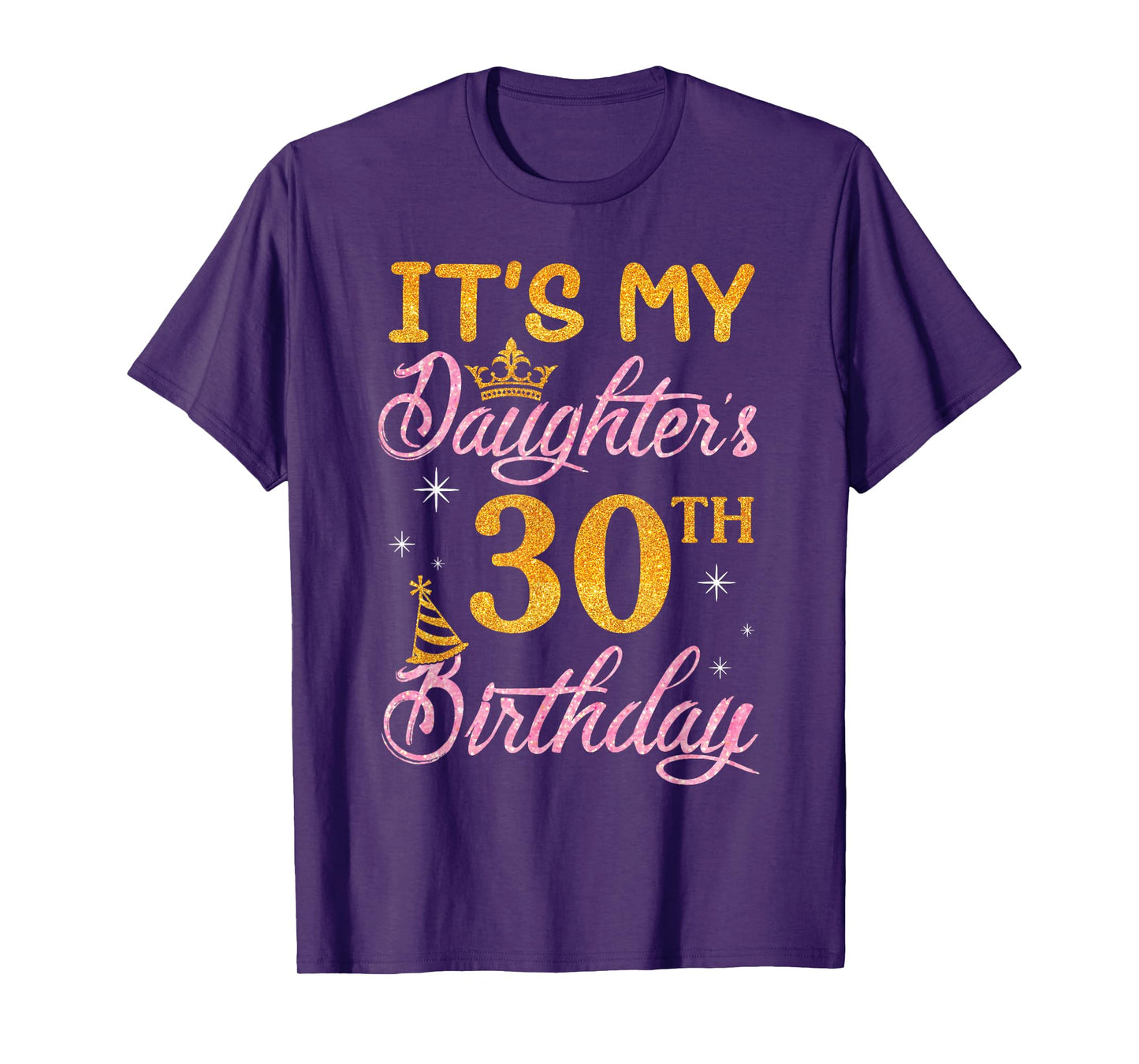 Happy Dad Mom It's My Daughter's 30th Birthday 30 Years Old T-Shirt