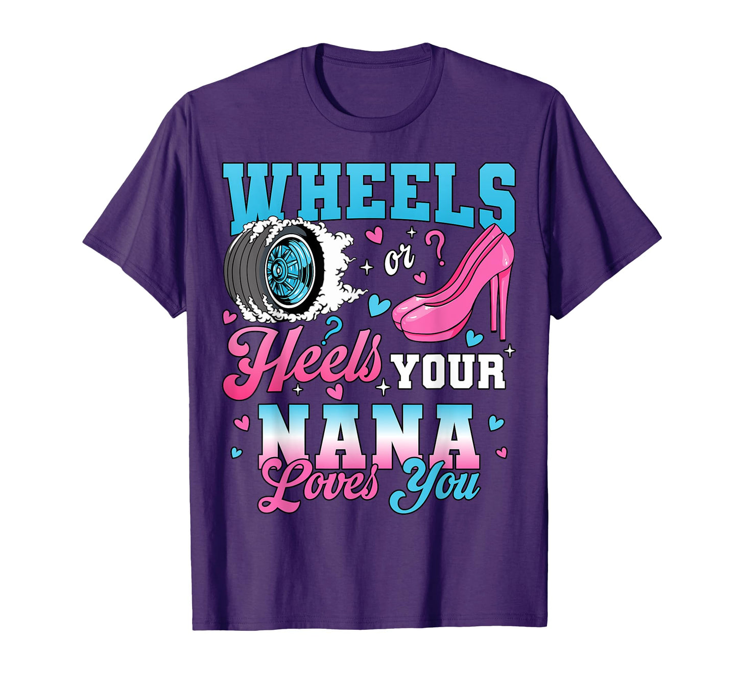 Wheels Or Heels Your Nana Loves You Gender Reveal Party T-Shirt