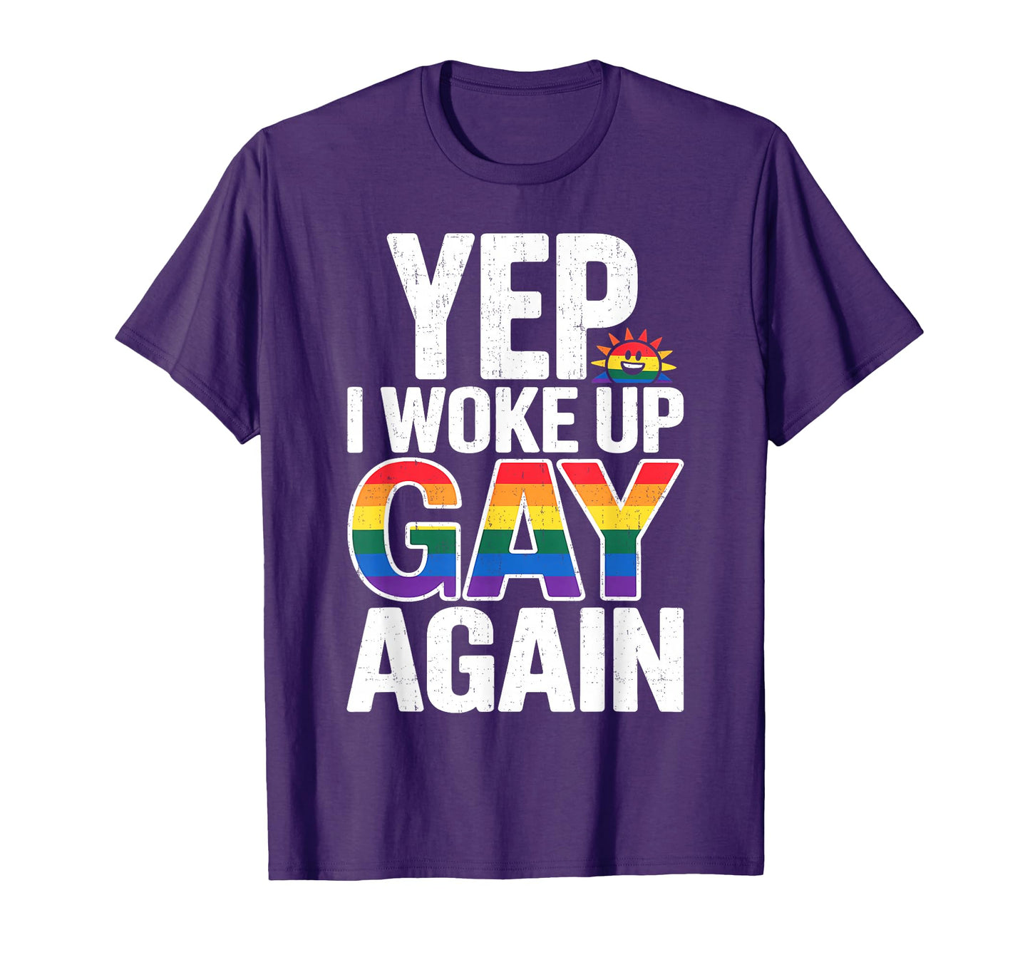 Yep I Woke Up Gay Again Funny LGBTQ Pride Rainbow Graphic T-Shirt