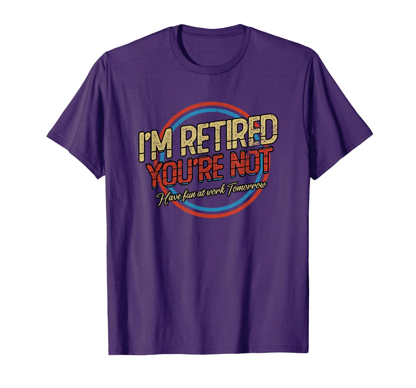 I'm Retired You're not | Retirement T-Shirt