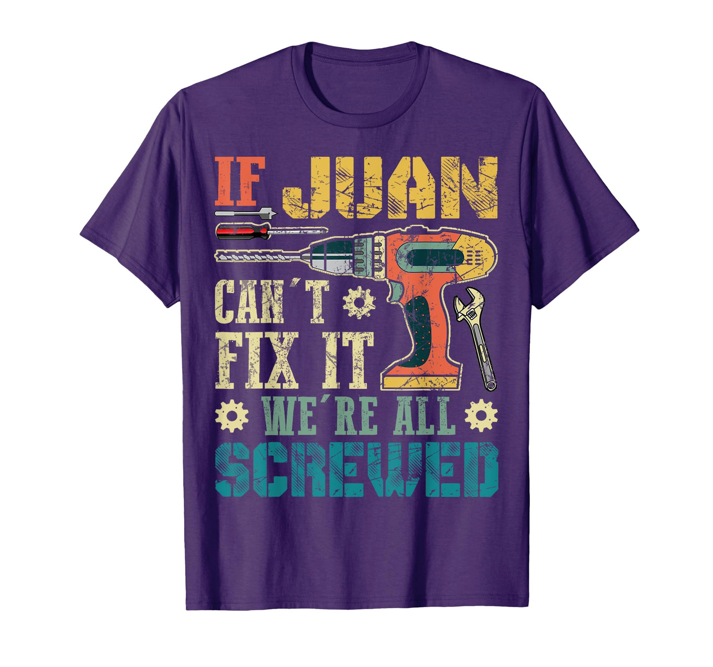 If Juan Can't Fix it We're All Screwed Funny Fathers Gift T-Shirt