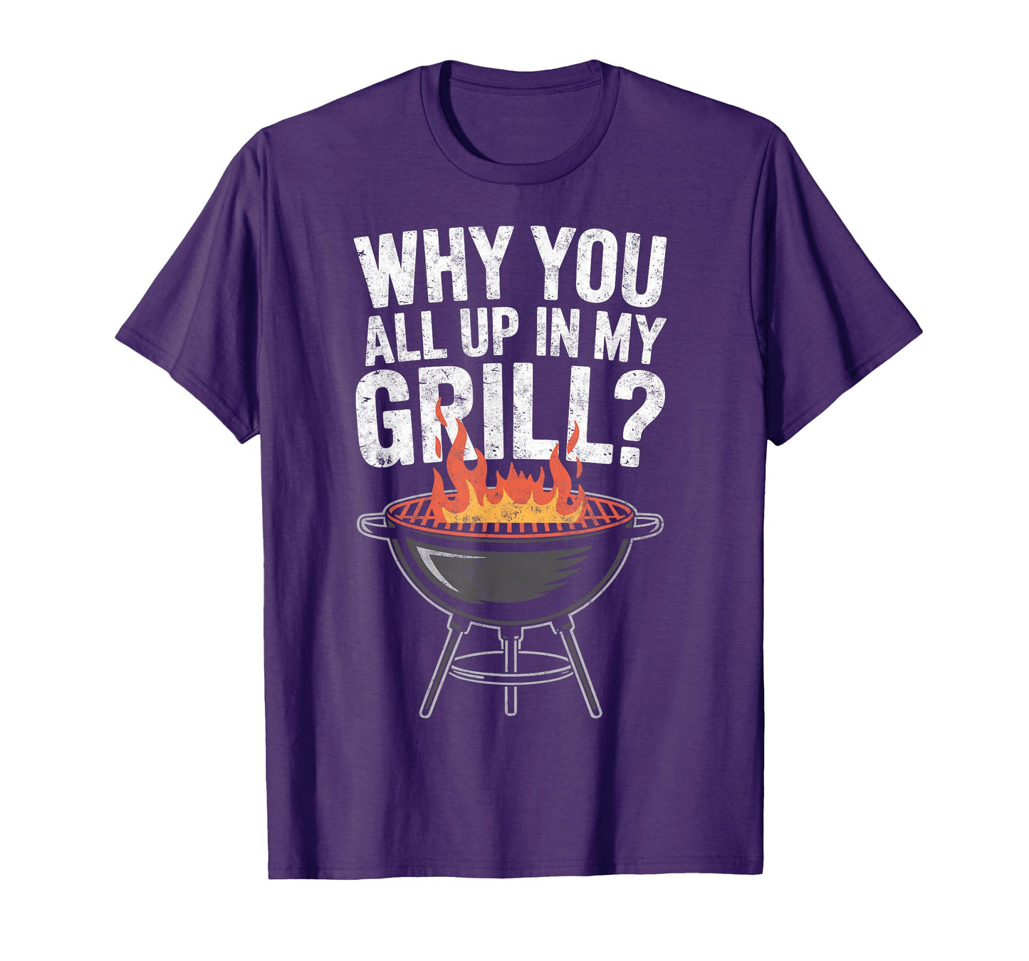 Why You All Up in My Grill BBQ Barbecue Chef Joke Grilling T-Shirt