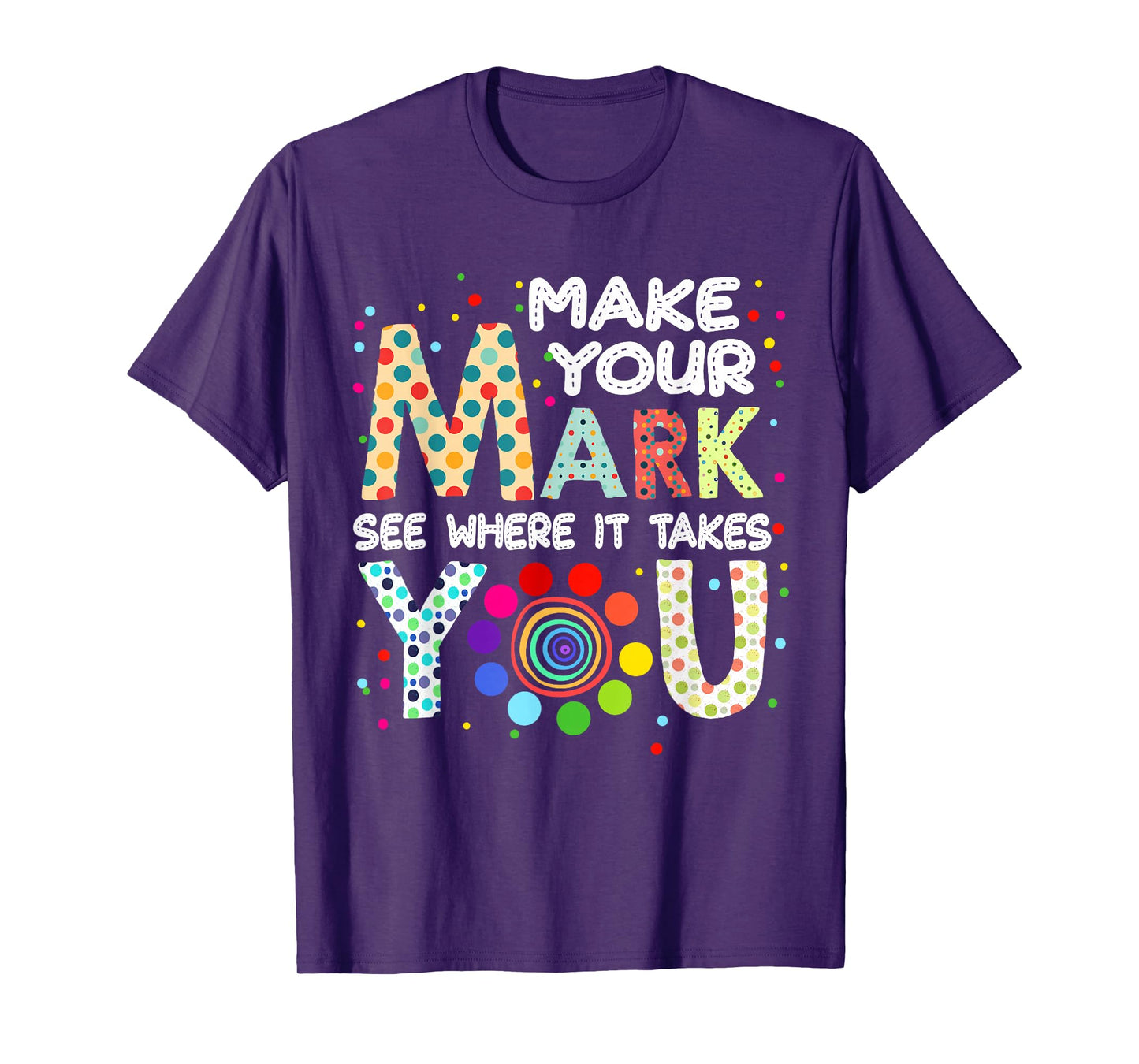 Make Your Mark And See Colorful Polka Dot Men Women Kid T-Shirt