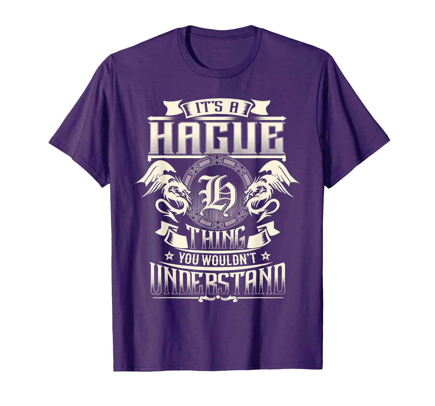 It's A HAGUE Thing You Wouldn't Understand Family Name T-Shirt