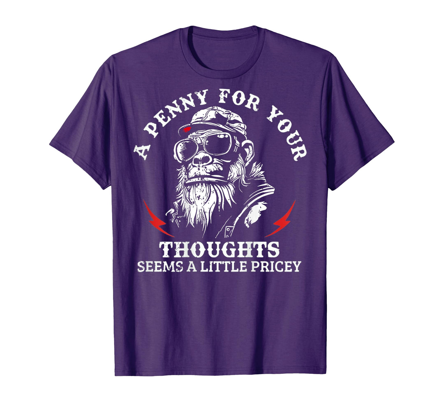 A Penny for Your Thoughts Seems A Little Pricey Funny Monkey T-Shirt