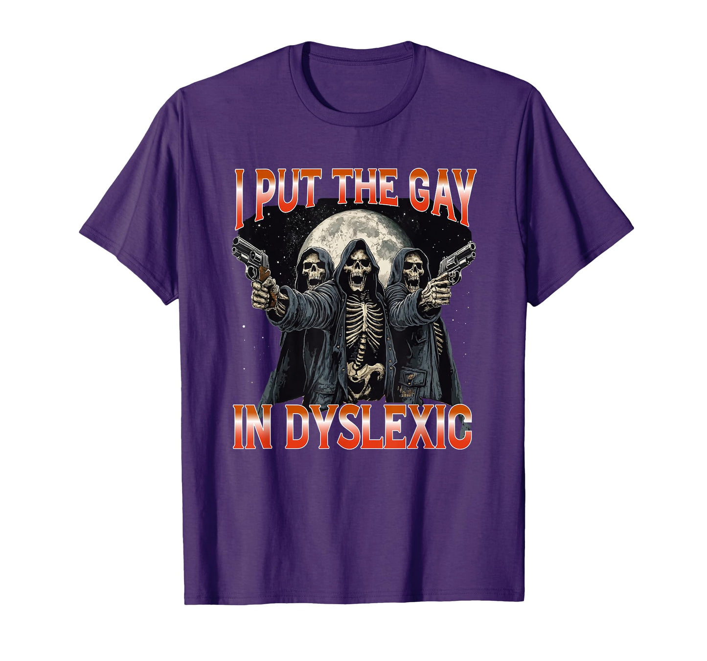 I Put The Gay In Dyslexic Funny Hard Skeleton T-Shirt