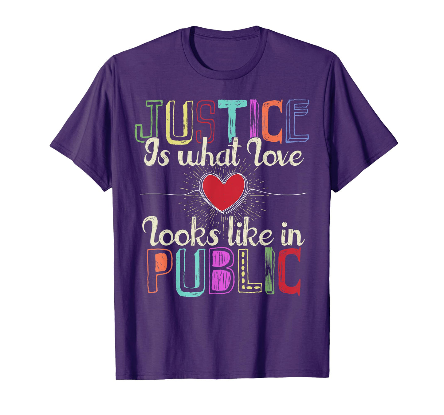 Justice is What Love Looks Like in Public T-Shirt