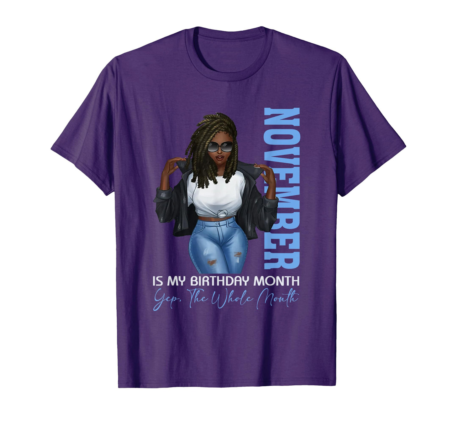 Funny Month Black Girl November Is My Birthday Yes The Whole T-Shirt