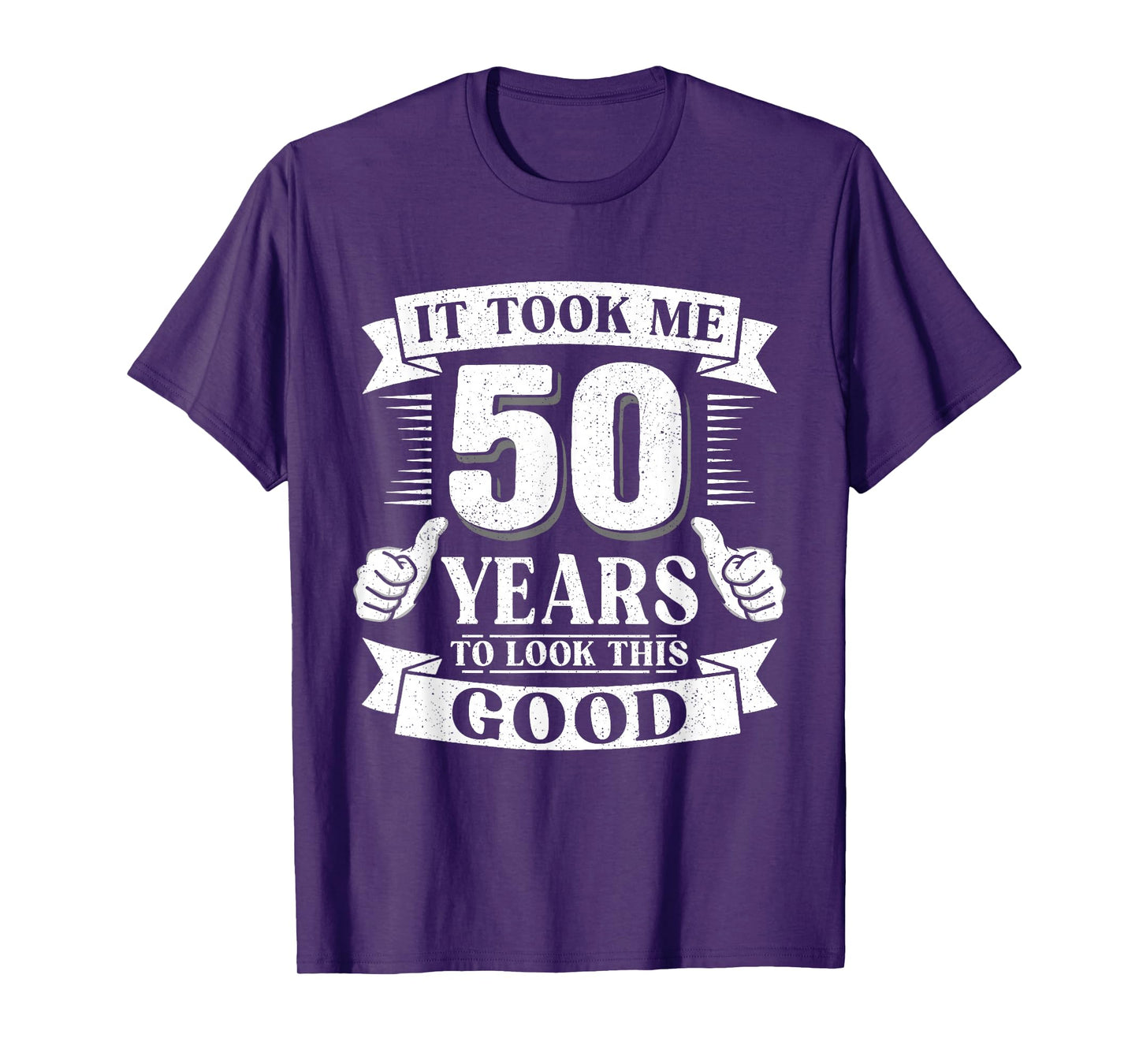 It Took Me 50 Year to Look This Good 50th Birthday Men Women T-Shirt