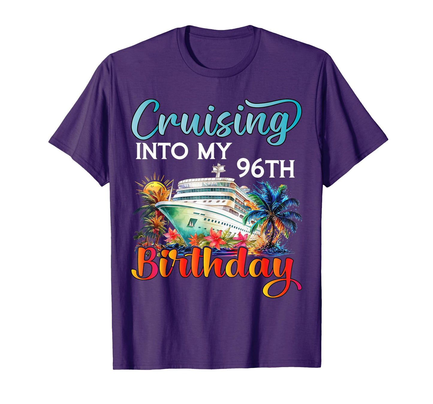 Cruising Into My 96th Birthday Cruise Birthday Trip Vacation T-Shirt