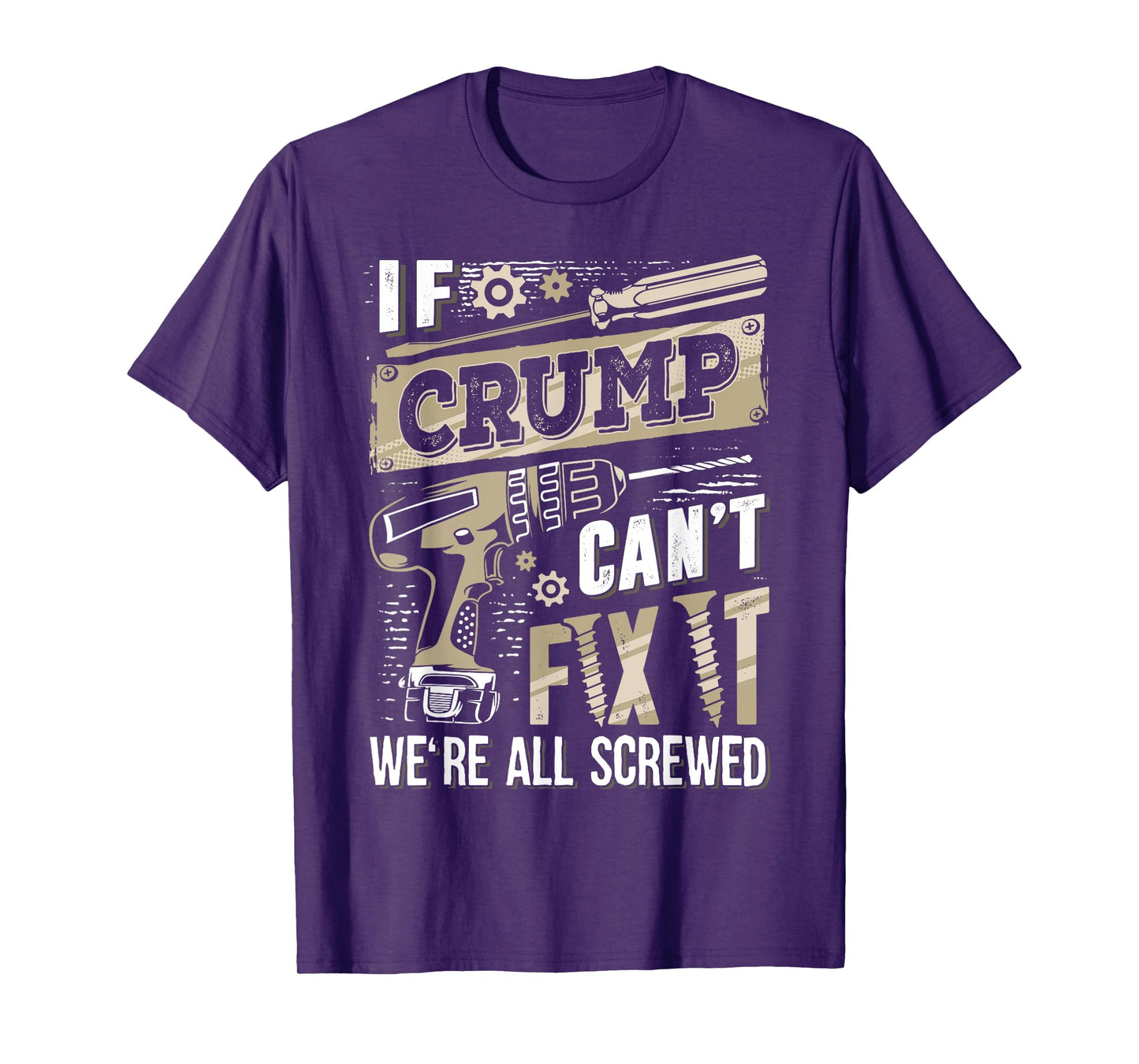 If CRUMP Can't Fix It We're All Screwed Funny Family Name T-Shirt
