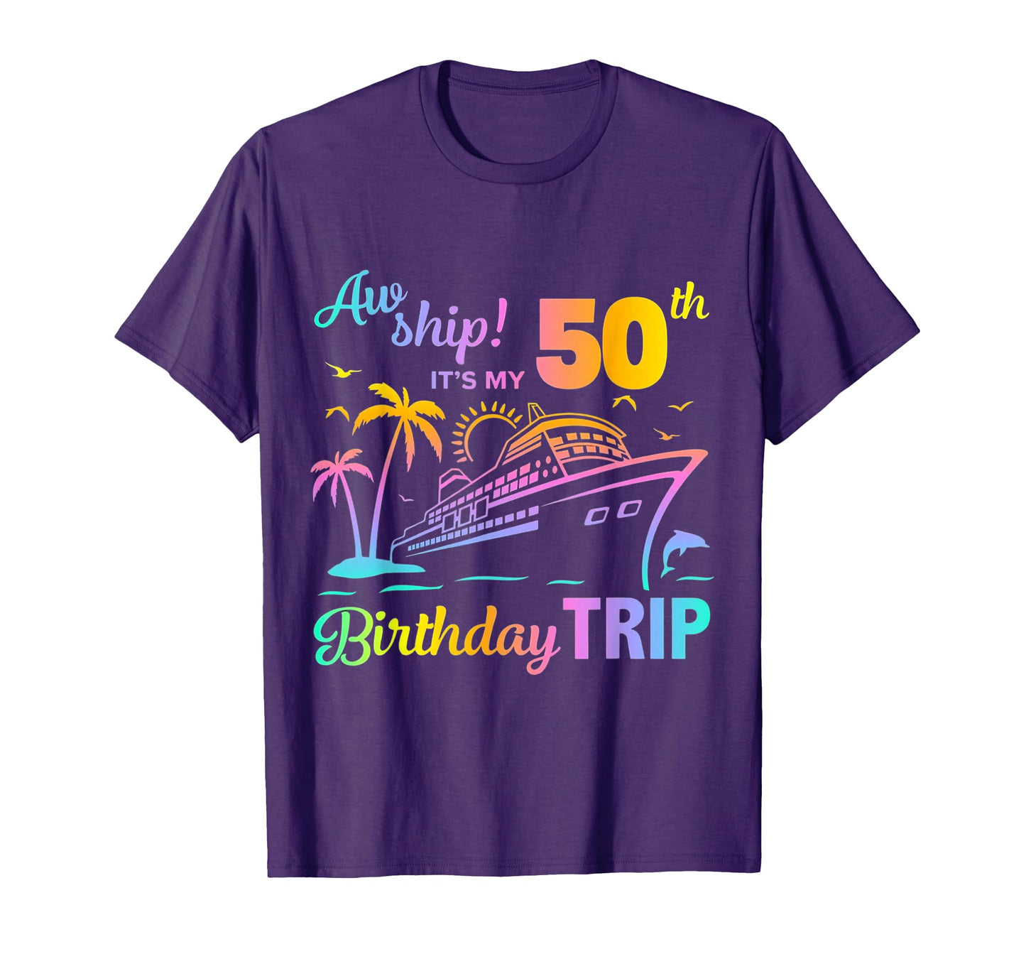 Aw Ship It’s My 50th Birthday Trip T-Shirt
