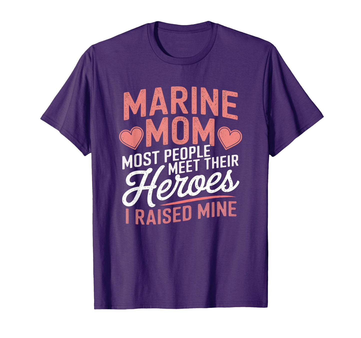 Marine Mom Most People Meet Their Heroes T-Shirt