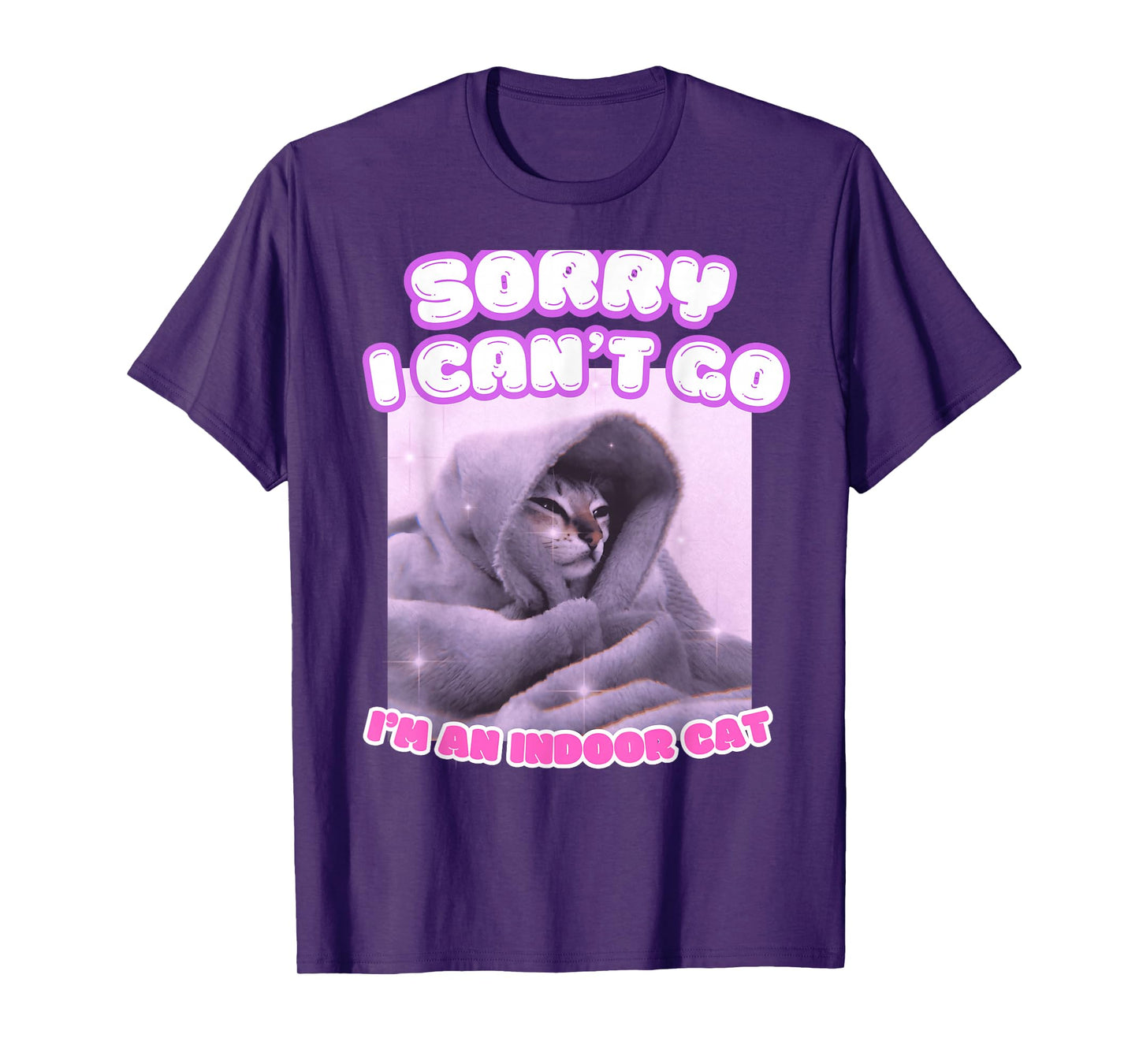Sorry I Can't Go I'm an Indoor Cat Funny Kitten Meme T-Shirt