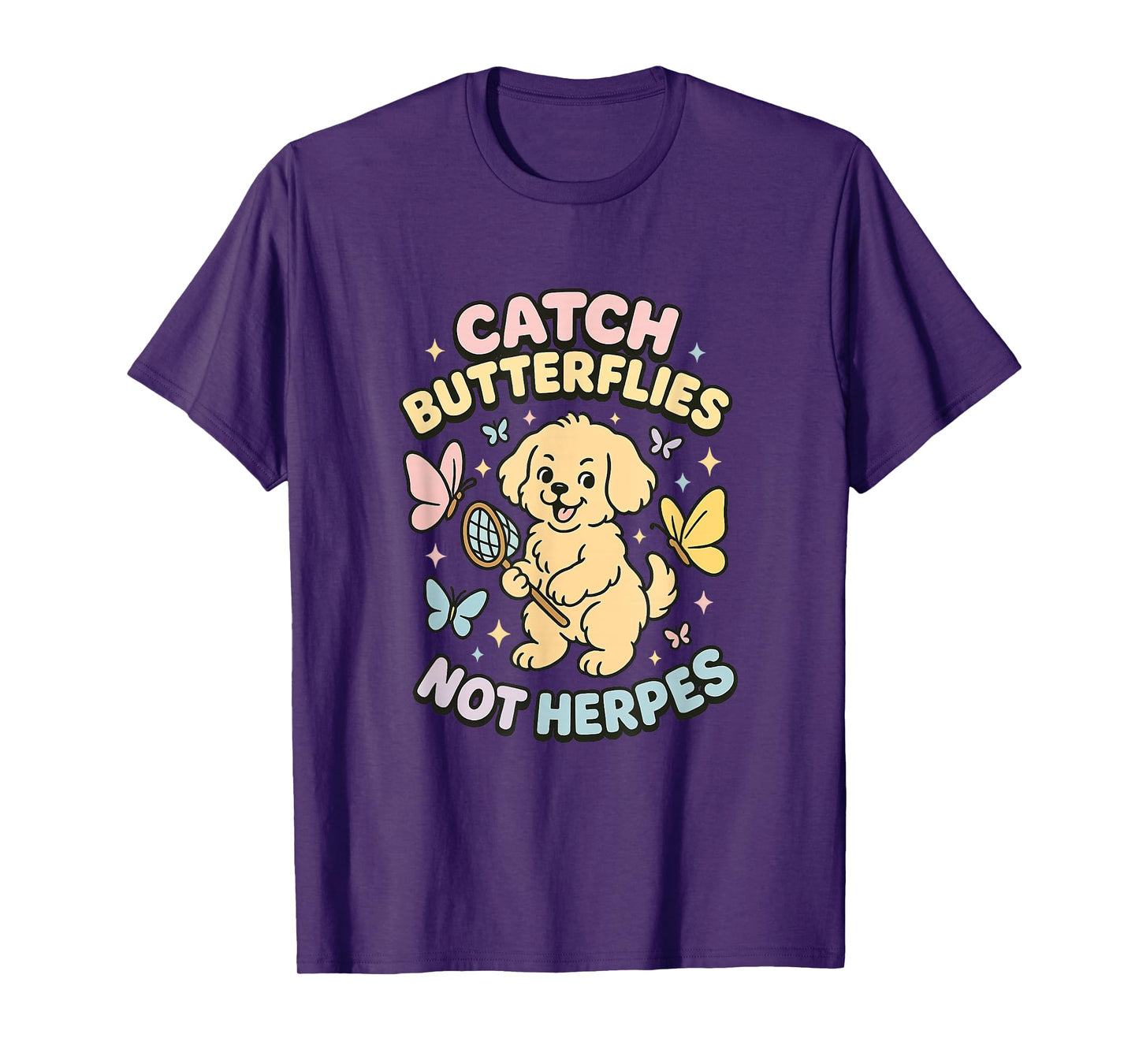 Catch Butterflies Not Herpes Unhinged Adult Joke Gen Z Meme T-Shirt