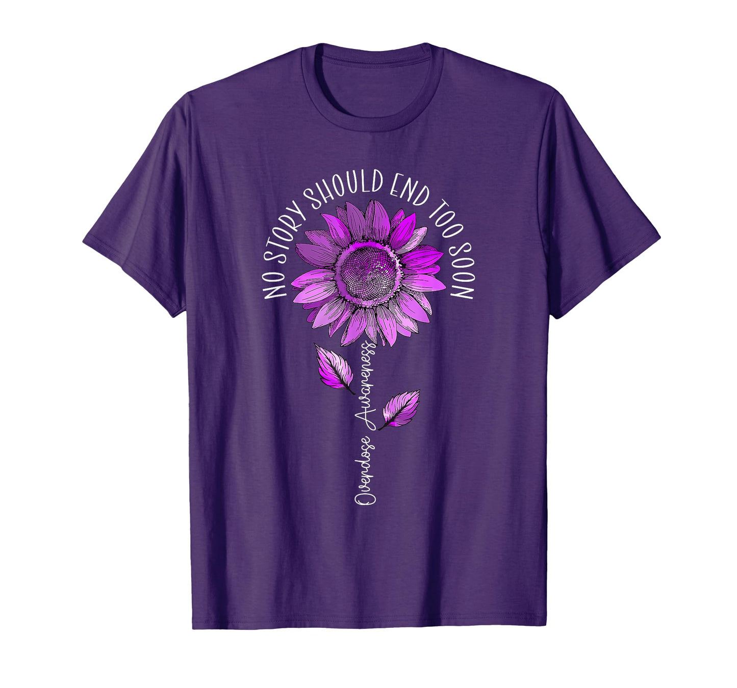 No Story Should End Too Soon Overdose Awareness Sunflower T-Shirt