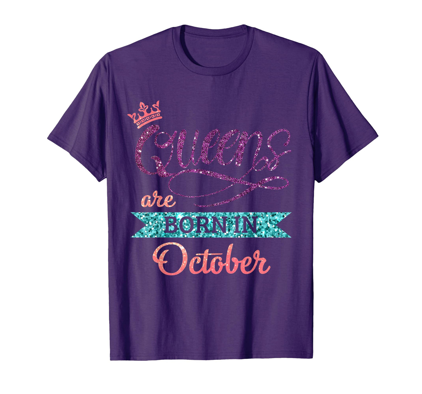 Queens Are Born In October Cute Birthday Girls Women T-Shirt