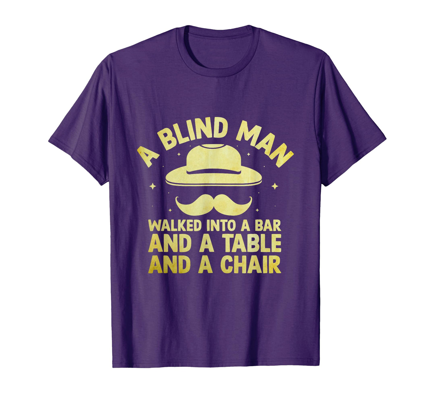A Blind Man Walked Into A Bar And A Table And A Chair Joke T-Shirt