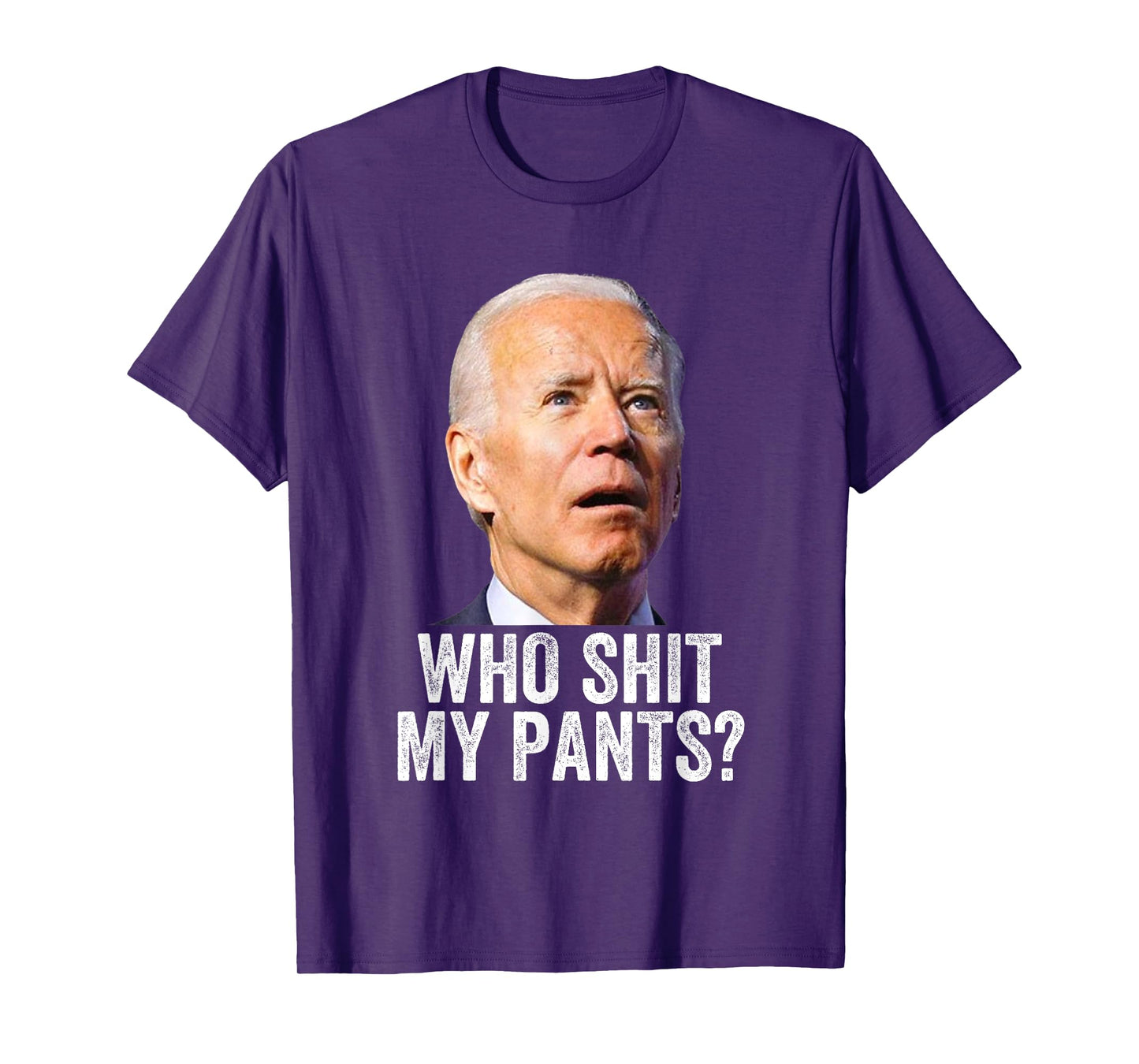 Who Shit My Pants? Funny Anti Joe Biden, Conservative Humor T-Shirt