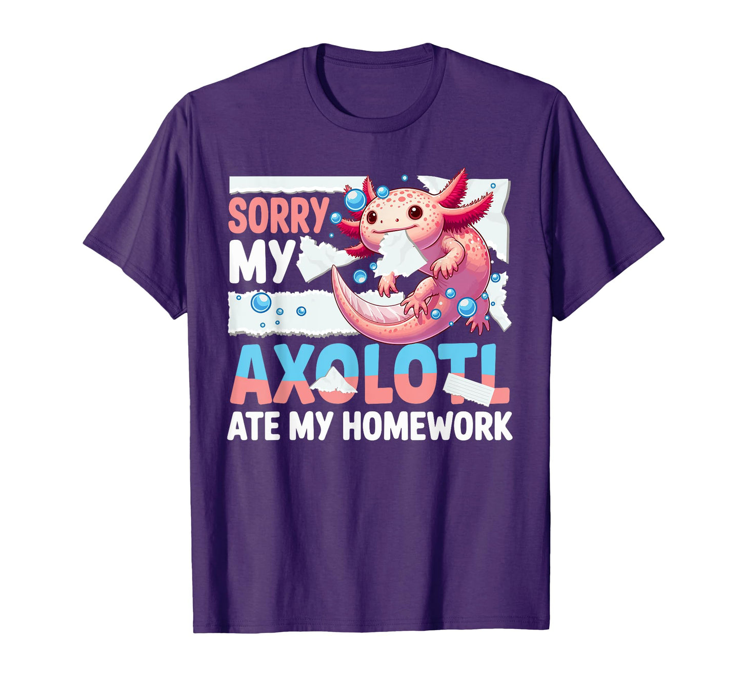 Sorry My Axolotl Ate My Homework Cute Axolotl Owner Students T-Shirt
