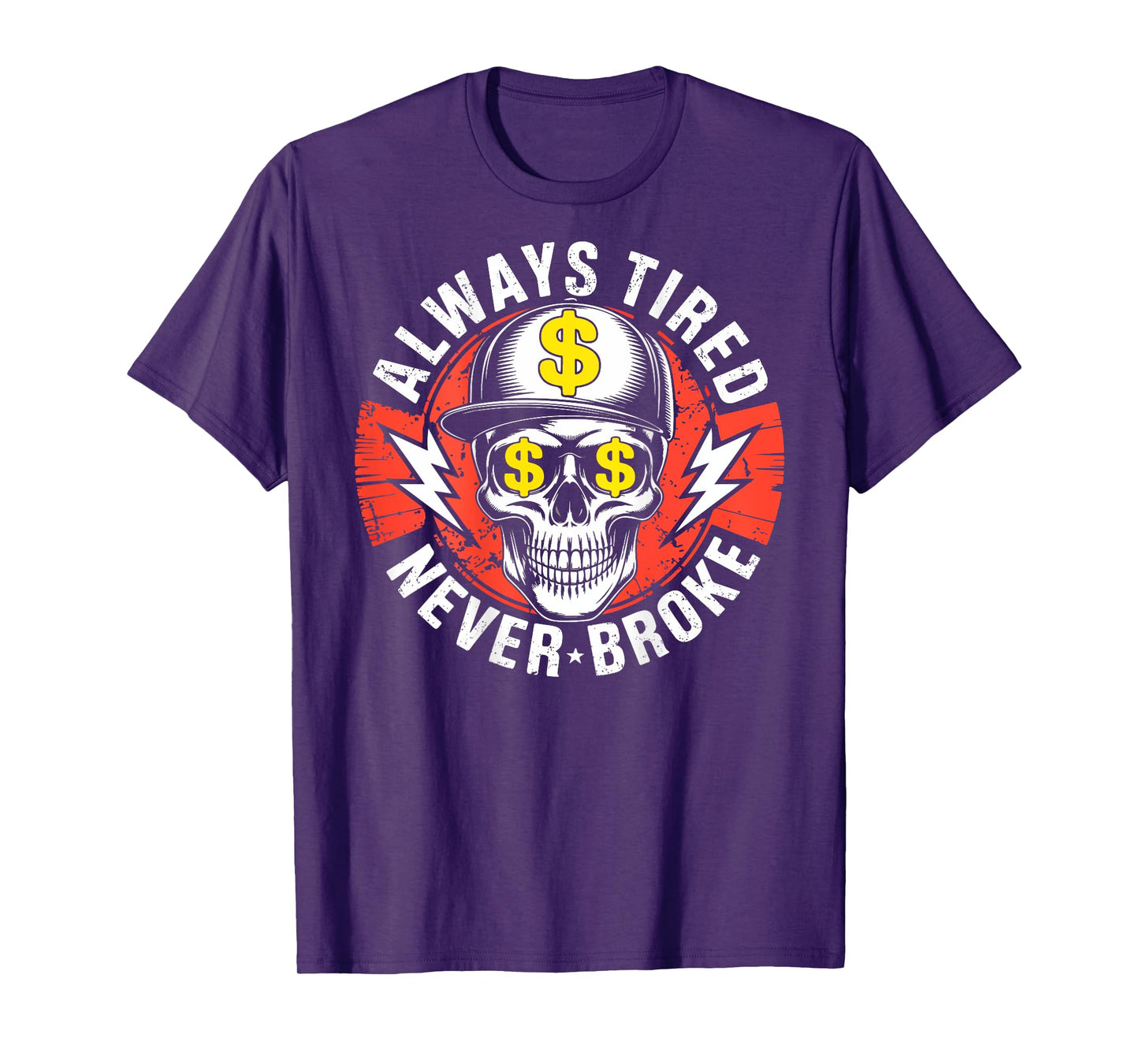 Always Tired Never Broke Skull (On Back) T-Shirt