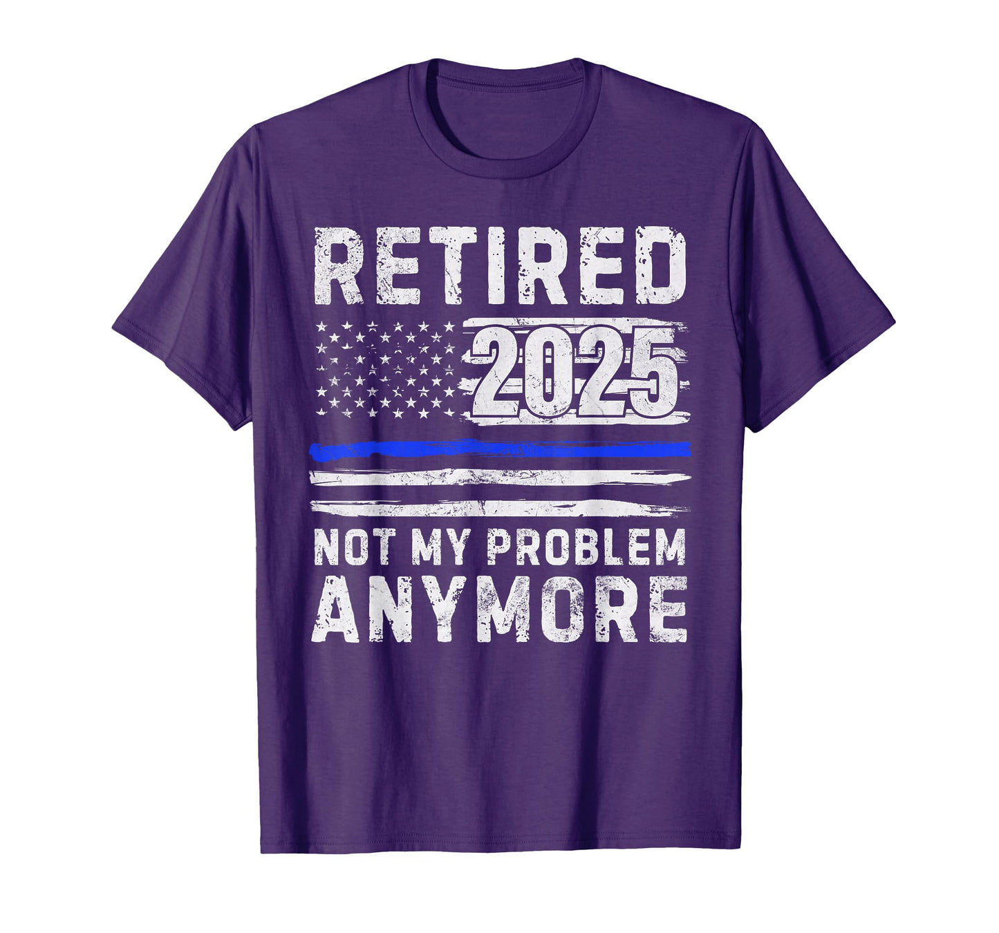 Retired 2025 Not My Problem Anymore Police Officer Policeman T-Shirt