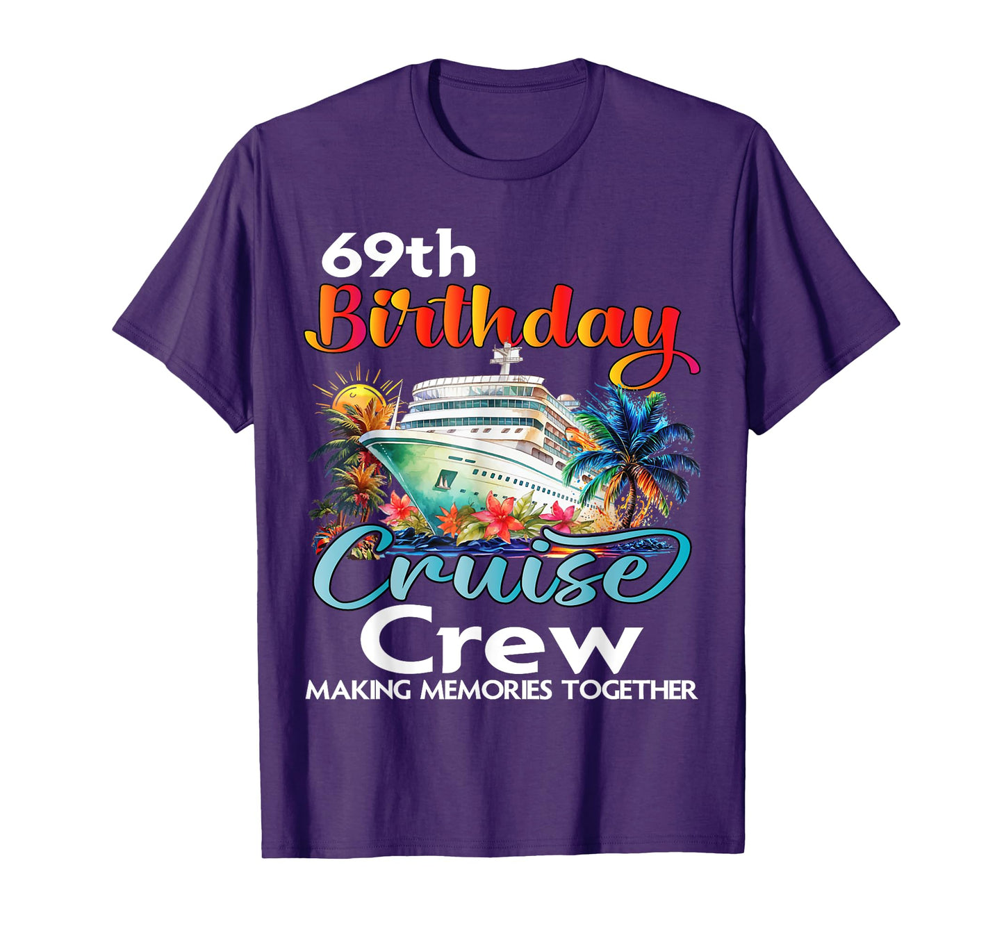 69th Birthday Cruise Crew Friends Family Vacation Matching T-Shirt
