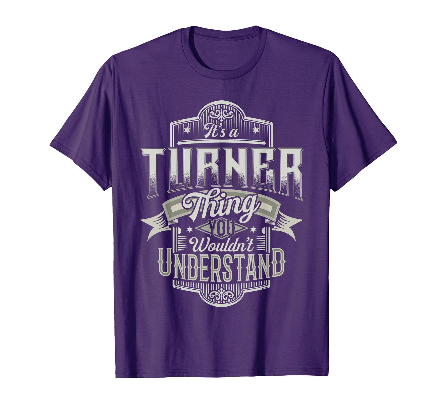 It's A TURNER Thing You Wouldn't Understand Last Name Funny T-Shirt