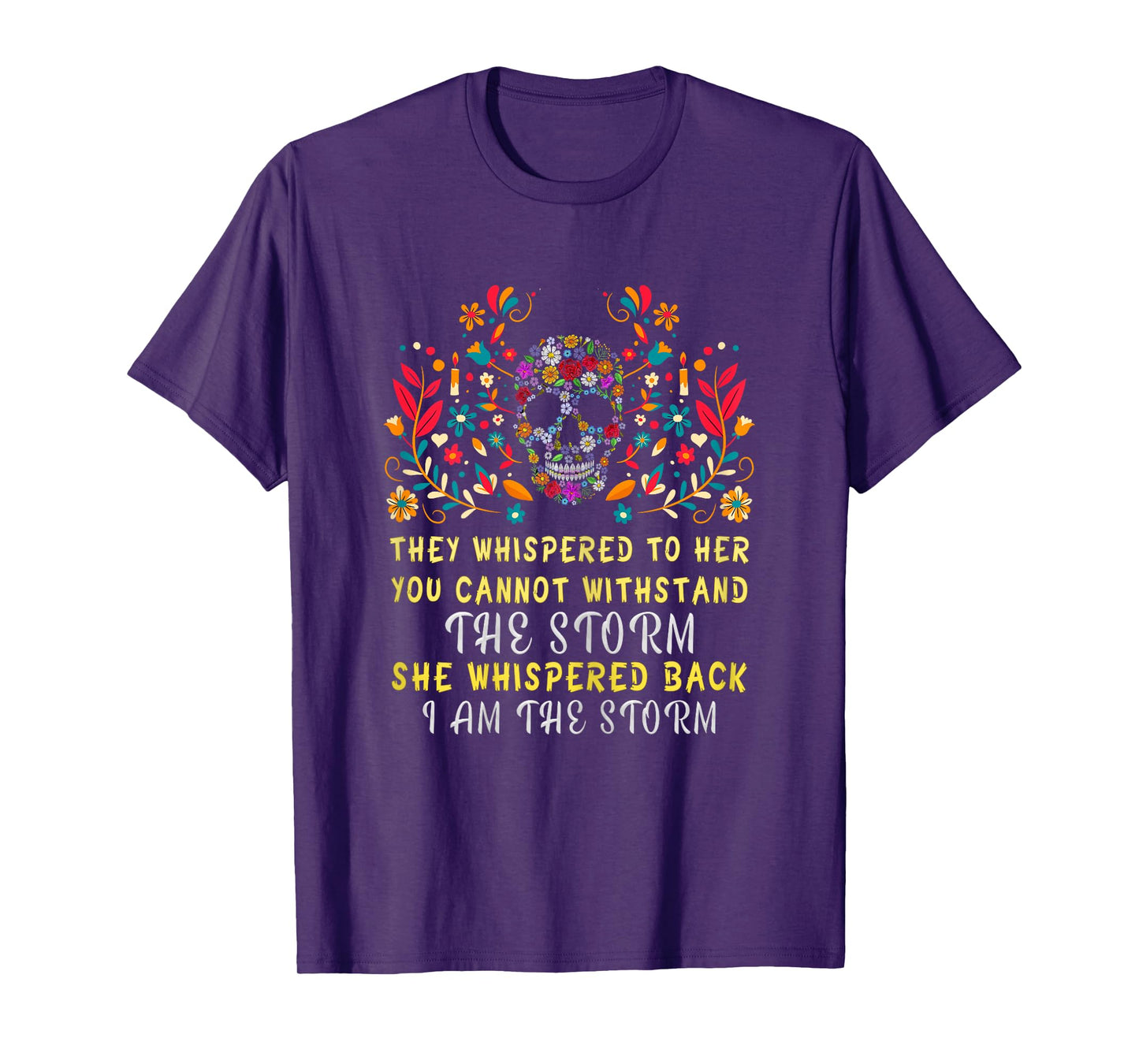 They Whispered To Her / I Am The Storm Sugar Skull T-Shirt T-Shirt