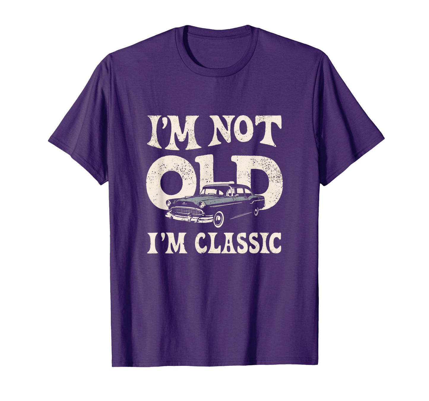 I'm not old I'm classic vintage car lovers funny men women T-Shirt