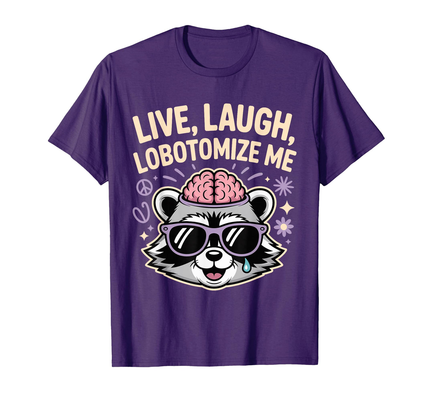 Raccoon Live Laugh Lobotomize Me Funny Dark Humor Meme T-Shirt