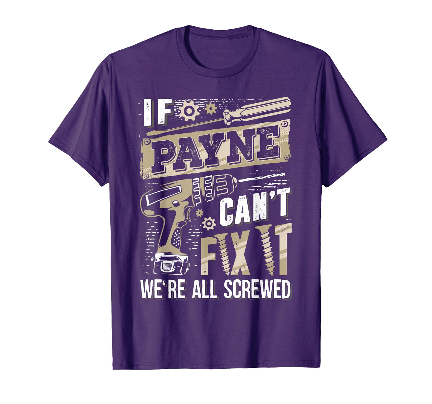 If PAYNE Can't Fix It We're All Screwed Vintage Family Name T-Shirt