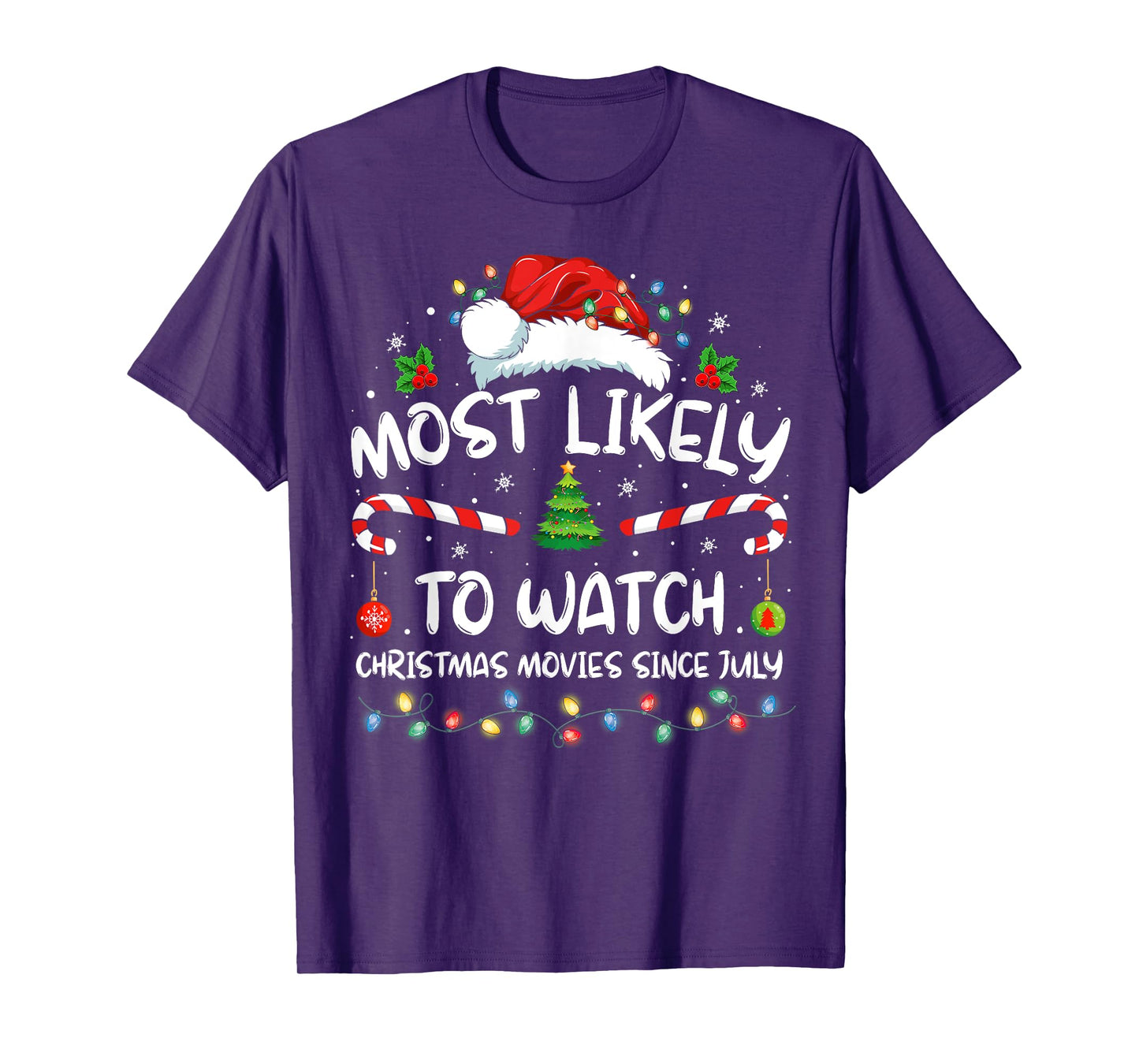 Most Likely To Watch Christmas Movies Since July Funny Xmas T-Shirt