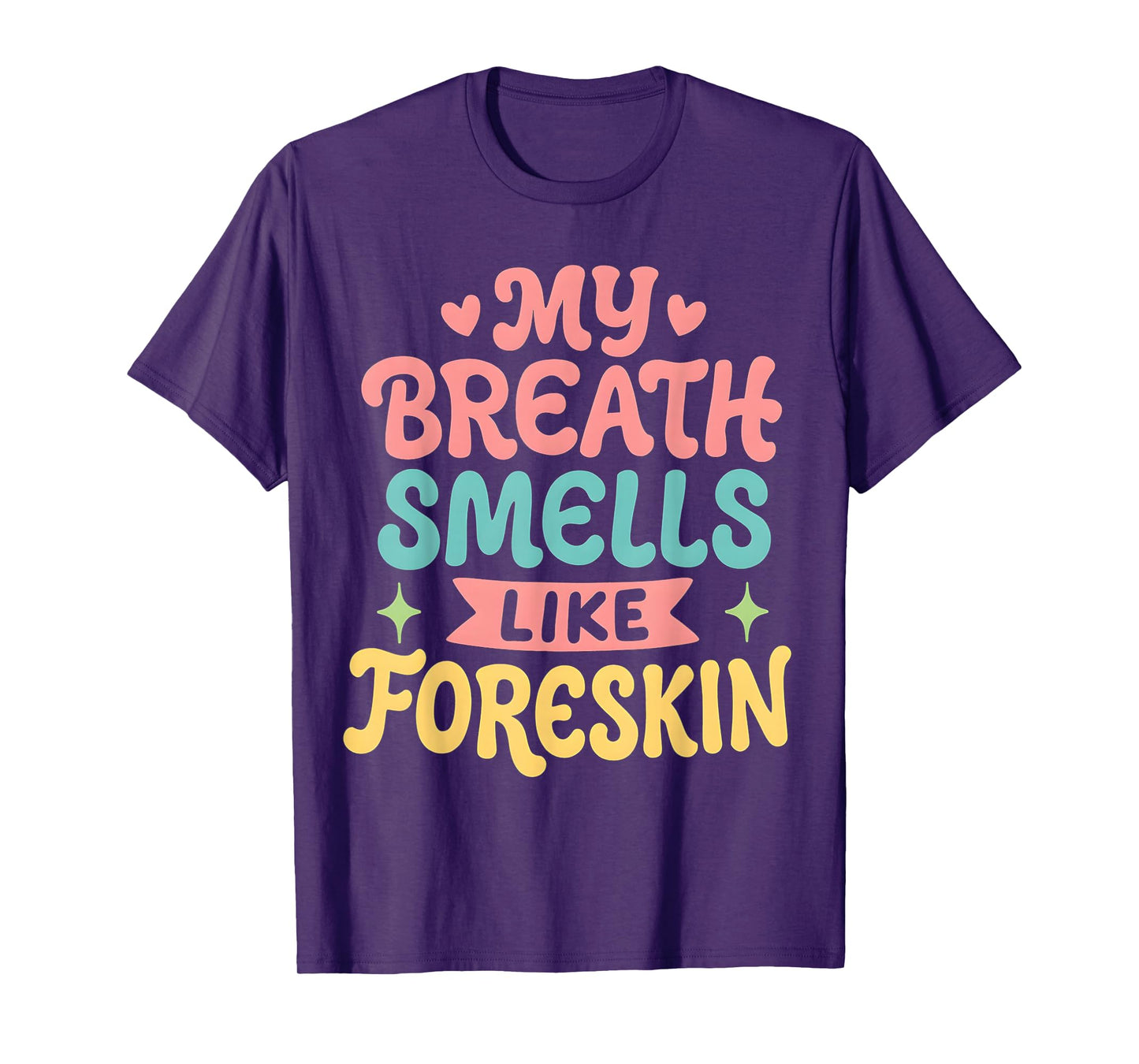 My Breath Smells Like Foreskin T-Shirt