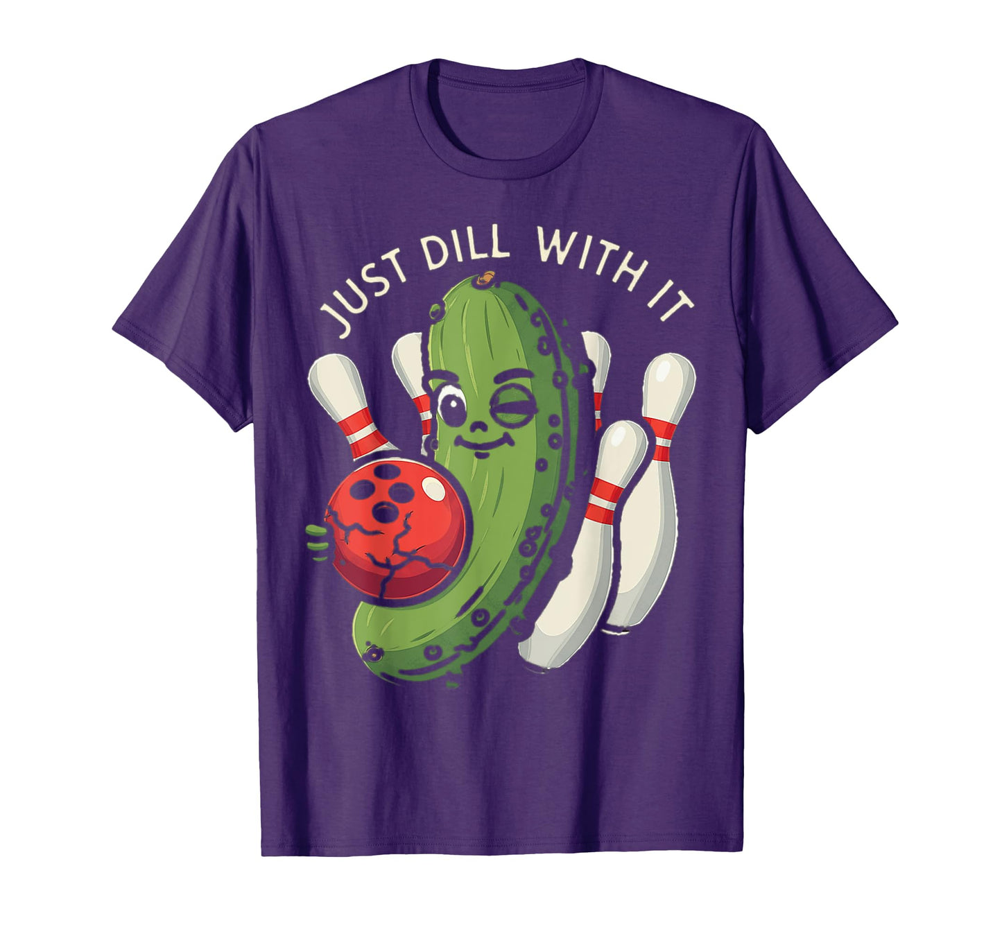 Just Dill With It Funny Pickle Bowling Ball Humor T-Shirt