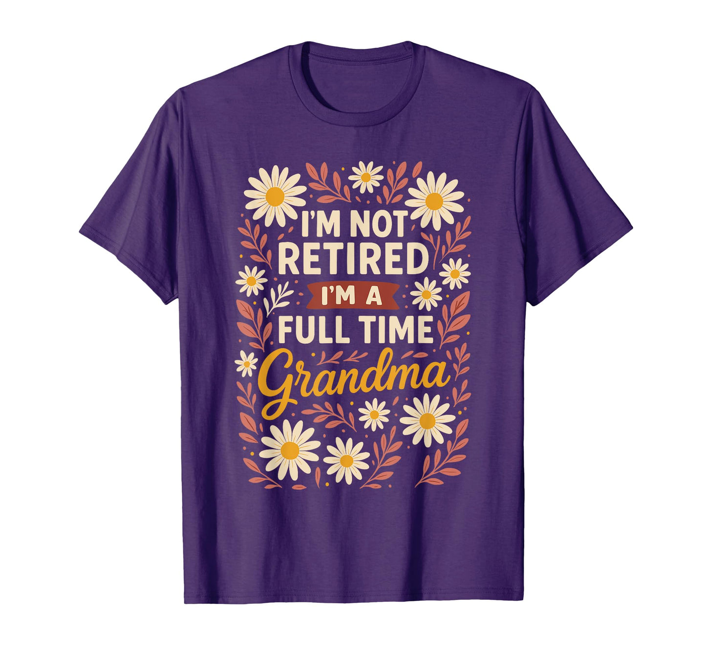 I'm Not Retired I'm A Professional Grandma Mothers Day T-Shirt